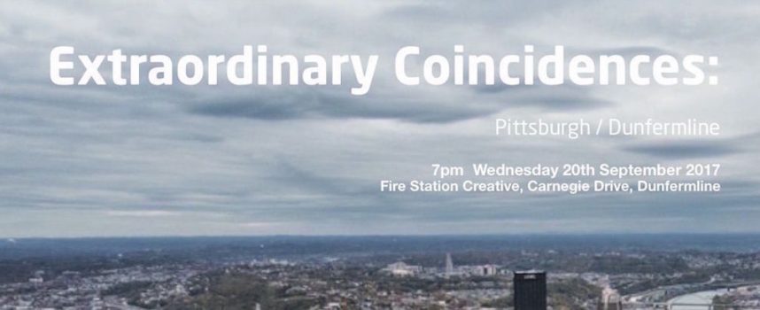 Extraordinary Coincidences: Pittsburgh & Dunfermline, Wednesday 20 September, 7pm, FSC